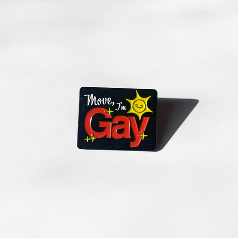 Move, I'm Gay - Enamel Pin